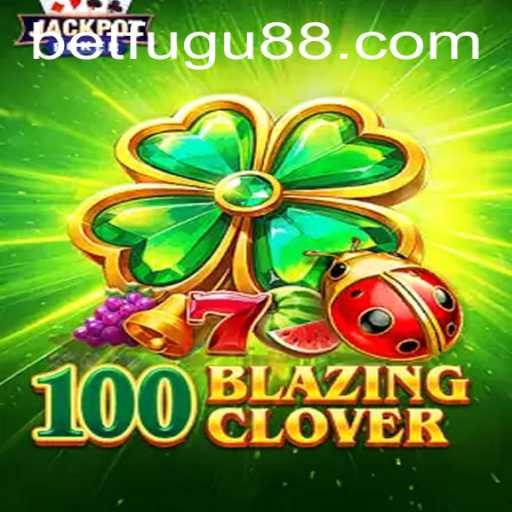 Exploring the Thrilling World of 100BlazingClover: A Detailed Guide